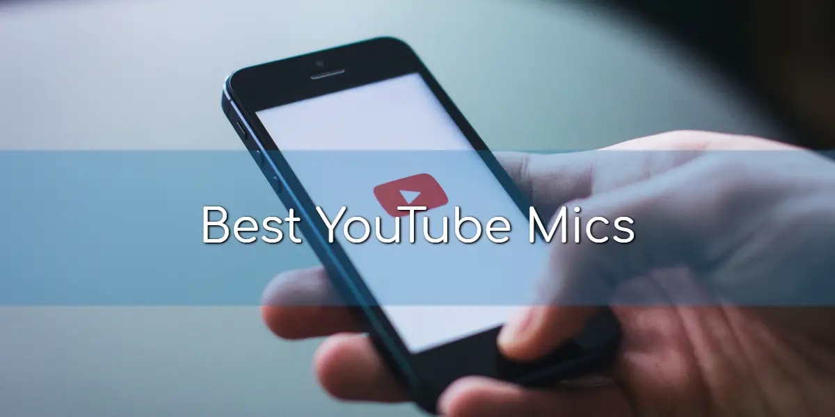 Best Youtube Microphones